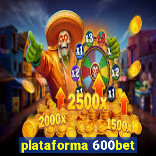 plataforma 600bet